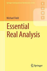 Essential Real Analysis : Springer Undergraduate Mathematics Series - Michael Field