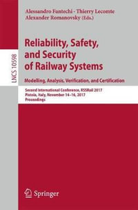 Reliability, Safety, and Security of Railway Systems. Modelling, Analysis, Verification, and Certification : Second International Conference, RSSRail 2017, Pistoia, Italy, November 14-16, 2017, Proceedings - Alessandro Fantechi