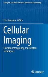 Cellular Imaging : Electron Tomography and Related Techniques - Eric Hanssen