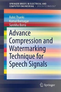 Advance Compression and Watermarking Technique for Speech Signals : SpringerBriefs in Speech Technology - Rohit Thanki