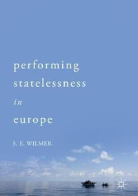 Performing Statelessness in Europe - S.E. Wilmer