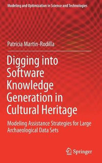 Digging into Software Knowledge Generation in Cultural Heritage : Modeling Assistance Strategies for Large Archaeological Data Sets - Patricia Martin-Rodilla