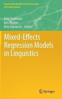 Mixed-Effects Regression Models in Linguistics : Quantitative Methods in the Humanities and Social Sciences - Dirk Speelman