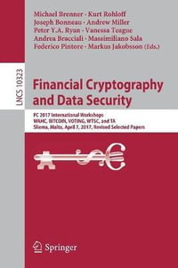 Financial Cryptography and Data Security : FC 2017 International Workshops, WAHC, BITCOIN, VOTING, WTSC, and TA, Sliema, Malta, April 7, 2017, Revised Selected Papers - Michael Brenner