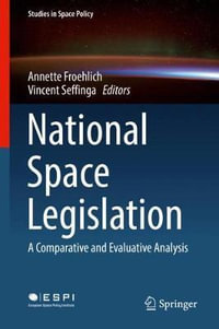 National Space Legislation : A Comparative and Evaluative Analysis - Annette Froehlich