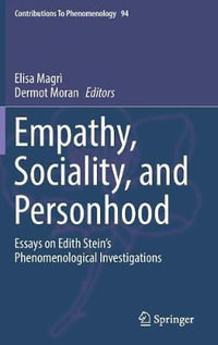 Empathy, Sociality, and Personhood : Essays on Edith Stein's Phenomenological Investigations - Elisa MagrÃ¬