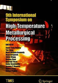 9th International Symposium on High-Temperature Metallurgical Processing : The Minerals, Metals & Materials Series - Jiann-Yang Hwang