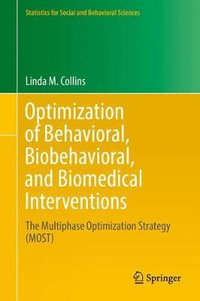 Optimization of Behavioral, Biobehavioral, and Biomedical Interventions : The Multiphase Optimization Strategy (MOST) - Linda M. Collins