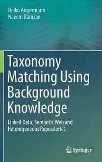 Taxonomy Matching Using Background Knowledge : Linked Data, Semantic Web and Heterogeneous Repositories - Heiko Angermann