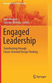 Engaged Leadership : Transforming through Future-Oriented Design Thinking - Joan Marques