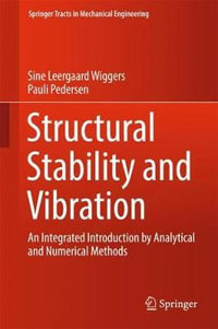 Structural Stability and Vibration : An Integrated Introduction by Analytical and Numerical Methods - Sine Leergaard Wiggers