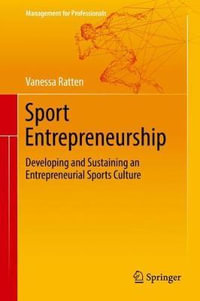 Sport Entrepreneurship : Developing and Sustaining an Entrepreneurial Sports Culture - Vanessa Ratten