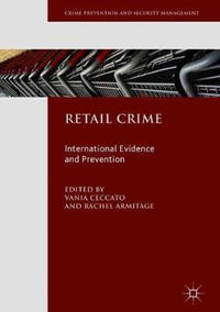 Retail Crime : International Evidence and Prevention - Vania Ceccato