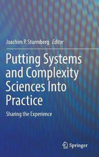 Putting Systems and Complexity Sciences Into Practice : Sharing the Experience - Joachim P. Sturmberg