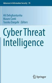 Cyber Threat Intelligence : Advances in Information Security - Ali Dehghantanha