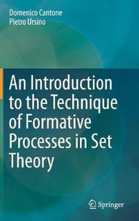 An Introduction to the Technique of Formative Processes in Set Theory - Domenico Cantone