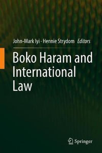 Boko Haram and International Law - John-Mark Iyi