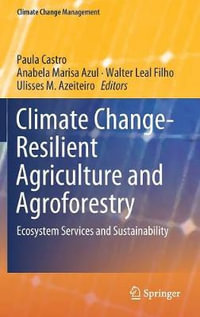 Climate Change-Resilient Agriculture and Agroforestry : Ecosystem Services and Sustainability - Paula Castro