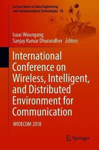 International Conference on Wireless, Intelligent, and Distributed Environment for Communication : WIDECOM 2018 - Isaac Woungang