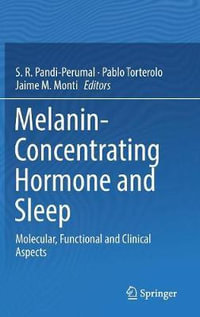 Melanin-Concentrating Hormone and Sleep : Molecular, Functional and Clinical Aspects - S. R. Pandi-Perumal