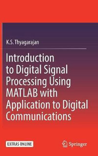 Introduction to Digital Signal Processing Using MATLAB with Application to Digital Communications - K.S. Thyagarajan