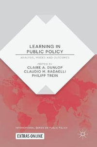 Learning in Public Policy : Analysis, Modes and Outcomes - Claire A. Dunlop