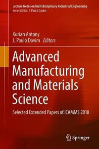 Advanced Manufacturing and Materials Science : Selected Extended Papers of ICAMMS 2018 - Kurian Antony