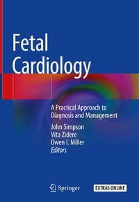 Fetal Cardiology : A Practical Approach to Diagnosis and Management - John Simpson