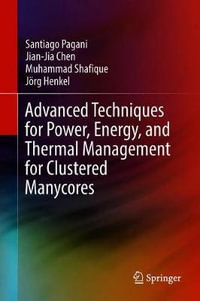 Advanced Techniques for Power, Energy, and Thermal Management for Clustered Manycores - Santiago Pagani