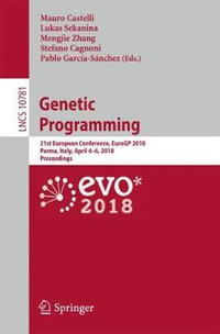 Genetic Programming : 21st European Conference, EuroGP 2018, Parma, Italy, April 4-6, 2018, Proceedings - Mauro Castelli