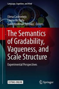 The Semantics of Gradability, Vagueness, and Scale Structure : Experimental Perspectives - Elena Castroviejo