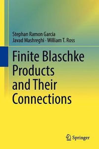 Finite Blaschke Products and Their Connections - Stephan Ramon Garcia