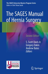 The SAGES Manual of Hernia Surgery - Gregory Dakin