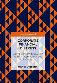 Corporate Financial Distress : Going Concern Evaluation in Both International and U.S. Contexts - Marisa Agostini