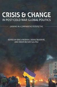 Crisis and Change in Post-Cold War Global Politics : Ukraine in a Comparative Perspective - Erica Resende