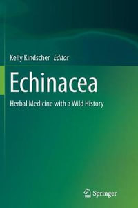 Echinacea : Herbal Medicine with a Wild History - Kelly Kindscher