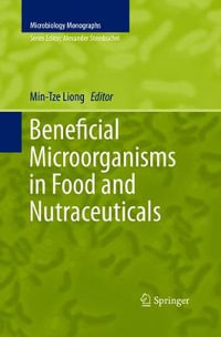 Beneficial Microorganisms in Food and Nutraceuticals : Microbiology Monographs - Min-Tze Liong