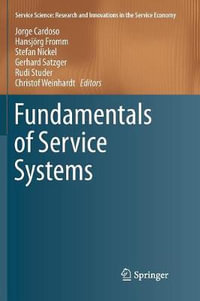 Fundamentals of Service Systems : Service Science: Research and Innovations in the Service Economy - Jorge Cardoso