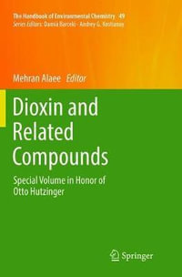 Dioxin and Related Compounds : Special Volume in Honor of Otto Hutzinger - Mehran Alaee