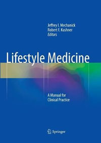 Lifestyle Medicine : A Manual for Clinical Practice - Jeffrey I. Mechanick