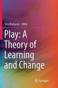 Play : A Theory of Learning and Change - Tara Brabazon