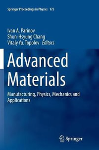 Advanced Materials : Manufacturing, Physics, Mechanics and Applications - Ivan A. Parinov