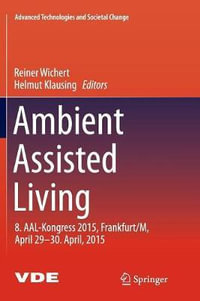 Ambient Assisted Living : 8. AAL-Kongress 2015,Frankfurt/M, April 29-30. April, 2015 - Reiner Wichert