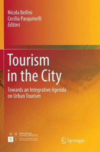 Tourism in the City : Towards an Integrative Agenda on Urban Tourism - Nicola Bellini