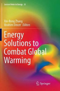 Energy Solutions to Combat Global Warming : Lecture Notes in Energy - XinRong Zhang