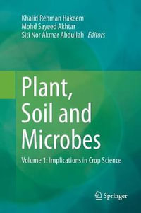 Plant, Soil and Microbes : Volume 1: Implications in Crop Science - Khalid Rehman Hakeem