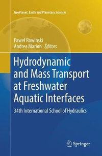 Hydrodynamic and Mass Transport at Freshwater Aquatic Interfaces : 34th International School of Hydraulics - Pawel Rowinski