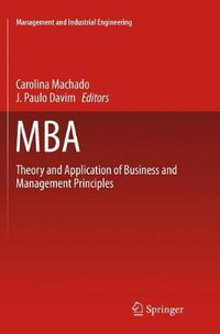 MBA : Theory and Application of Business and Management Principles - Carolina Machado