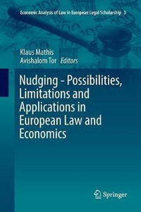 Nudging - Possibilities, Limitations and Applications in European Law and Economics : Economic Analysis of Law in European Legal Scholarship - Klaus Mathis