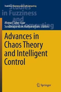 Advances in Chaos Theory and Intelligent Control : Studies in Fuzziness and Soft Computing - Ahmad Taher Azar